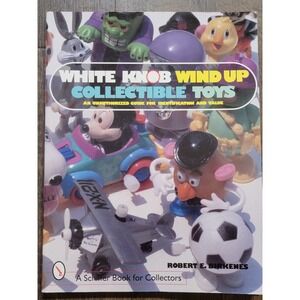 White Knob Wind Up Collectible Toys An Unauthorized Guide‎ Identification Value